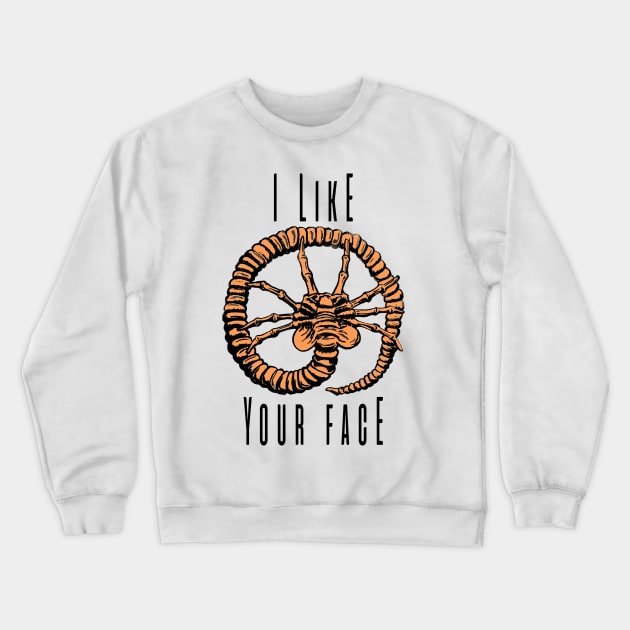 I Like Your Face V.3 Crewneck Sweatshirt by Dimion666